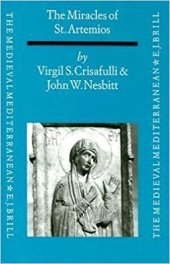 book The Miracles of St. Artemios: A Collection of Miracle Stories by an Anonymous Author of Seventh Century Byzantium