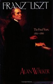book Franz Liszt, Vol. 3: The Final Years, 1861-1886