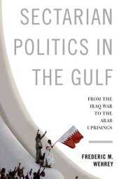 book Sectarian Politics in the Gulf: From the Iraq War to the Arab Uprisings