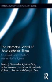 book The Interactive World of Severe Mental Illness: Case Studies of the U.S. Mental Health System