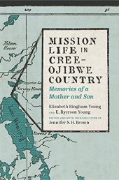 book Mission Life in Cree-Ojibwe Country: Memories of a Mother and Son