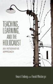 book Teaching, Learning, and the Holocaust: An Integrative Approach