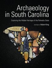 book Archaeology in South Carolina: Exploring the Hidden Heritage of the Palmetto State