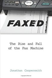 book Faxed: The Rise and Fall of the Fax Machine