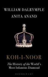 book Koh-I-Noor: The History of the World’s Most Infamous Diamond