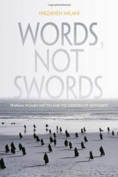 book Words Not Swords: Iranian Women Writers and the Freedom of Movement