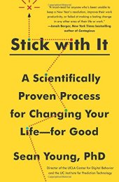 book Stick with It: A Scientifically Proven Process for Changing Your Life-for Good