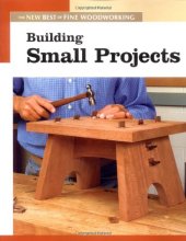 book Building Small Projects: The New Best of Fine Woodworking