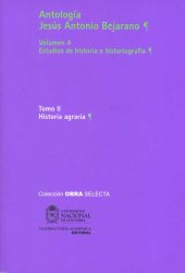 book Antología. Vol. 4. Estudios de historia e historiografía. Tomo II. Historia agraria