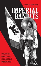 book Imperial Bandits: Outlaws and Rebels in the China-Vietnam Borderlands