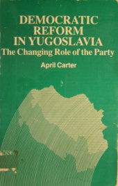 book Democratic Reform in Yugoslavia: The Changing Role of the Party