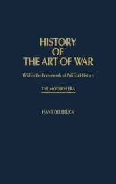 book History of the Art of War Within the Framework of Political History: The Modern Era: