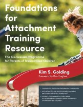 book Foundations for Attachment Training Resource: The Six-Session Programme for Parents of Traumatized Children