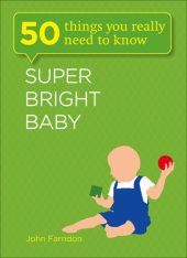 book Super bright baby : 50 things you really need to know