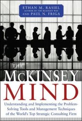 book The McKinsey Mind: Understanding and Implementing the Problem-Solving Tools and Management Techniques of the World’s Top Strategic Consulting Firm