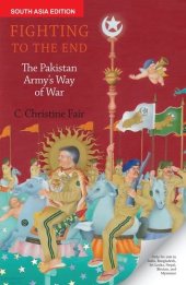 book Fighting to the End: The Pakistan Army’s Way of War