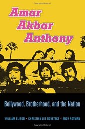 book Amar Akbar Anthony: Bollywood, Brotherhood, and the Nation