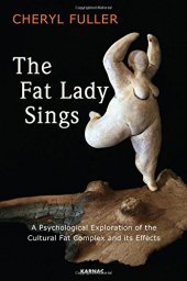 book The Fat Lady Sings: A Psychological Exploration of the Cultural Fat Complex and Its Effects