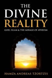 book The Divine Reality: God, Islam & The Mirage Of Atheism