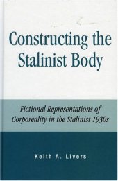 book Constructing the Stalinist Body: Fictional Representations of Corporeality in the Stalinist 1930s