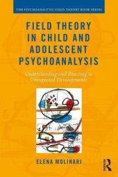 book Field Theory in Child and Adolescent Psychoanalysis: Understanding and Reacting to Unexpected Developments