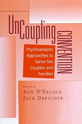 book Uncoupling Convention: Psychoanalytic Approaches to Same-Sex Couples and Families