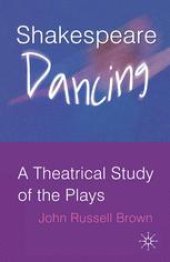 book Shakespeare Dancing: A Theatrical Study of the Plays