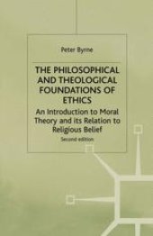 book The Philosophical and Theological Foundations of Ethics: An Introduction to Moral Theory and its Relation to Religious Belief