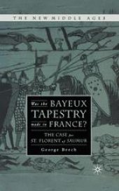 book Was the Bayeux Tapestry Made in France?: The Case for Saint-Florent of Saumur