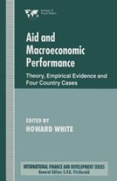 book Aid and Macroeconomic Performance: Theory, Empirical Evidence and Four Country Cases