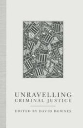 book Unravelling Criminal Justice: Eleven British Studies