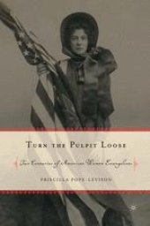 book Turn the Pulpit Loose: Two Centuries of American Women Evangelists