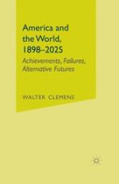 book America and the World, 1898–2025: Achievements, Failures, Alternative Futures