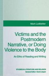 book Victims and the Postmodern Narrative or Doing Violence to the Body: An Ethic of Reading and Writing