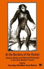 book At the Borders of the Human: Beasts, Bodies and Natural Philosophy in the Early Modern Period