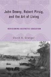 book John Dewey, Robert Pirsig, and the Art of Living: Revisioning Aesthetic Education