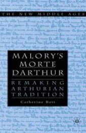 book Malory’s Morte Darthur: Remaking Arthurian Tradition