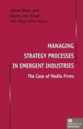 book Managing Strategy Processes in Emergent Industries: The Case of Media Firms