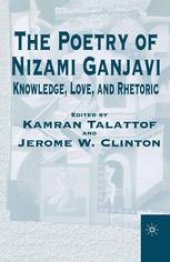 book The Poetry of Nizami Ganjavi: Knowledge, Love, and Rhetoric