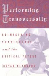 book Performing Transversally: Reimagining Shakespeare and the Critical Future