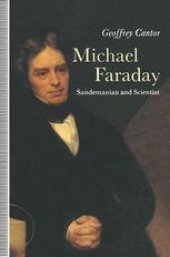 book Michael Faraday: Sandemanian and Scientist: A Study of Science and Religion in the Nineteenth Century