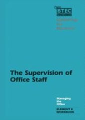 book The Supervision of Office Staff: A Workbook designed for use with Managing the Office, Element 8: The Supervision of Office Staff