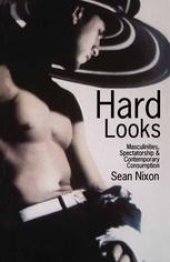 book Hard Looks: Masculinities, Spectatorship and Contemporary Consumption