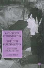 book Kate Chopin, Edith Wharton and Charlotte Perkins Gilman: Studies in Short Fiction