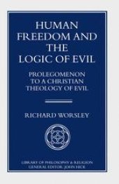 book Human Freedom and the Logic of Evil: Prolegomenon to a Christian Theology of Evil