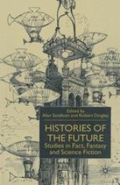 book Histories of the Future: Studies in Fact, Fantasy and Science Fiction