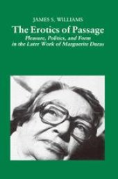 book The Erotics of Passage: Pleasure, Politics, and Form in the Later Work of Marguerite Duras