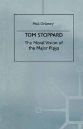 book Tom Stoppard: The Moral Vision of the Major Plays