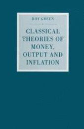 book Classical Theories of Money, Output and Inflation: A Study in Historical Economics