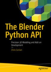 book The Blender Python API: Precision 3D Modeling and Add-on Development